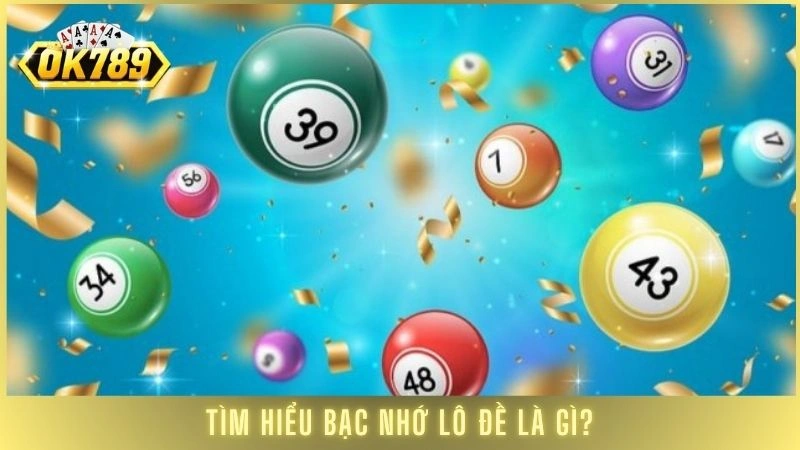 Tìm hiểu bạc nhớ lô đề là gì?