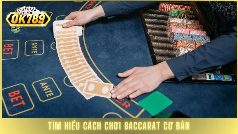 Tìm hiểu cách chơi Baccarat cơ bản