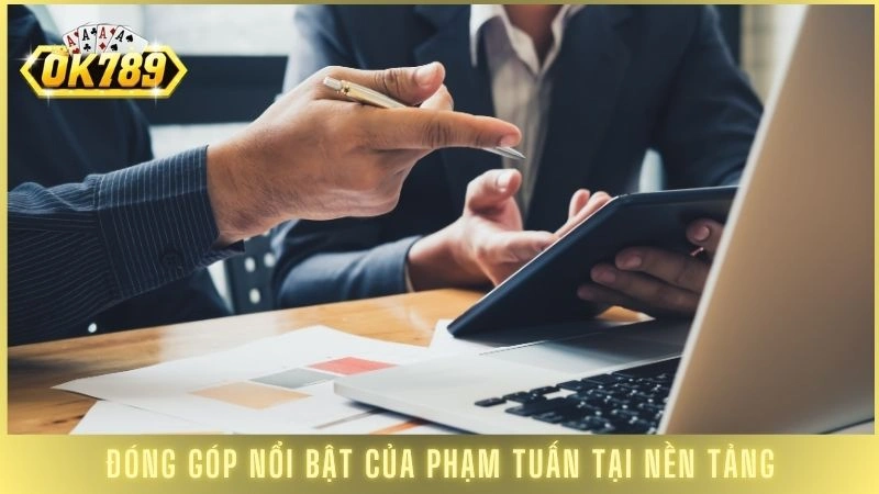 Đóng góp nổi bật của Phạm Tuấn tại nền tảng