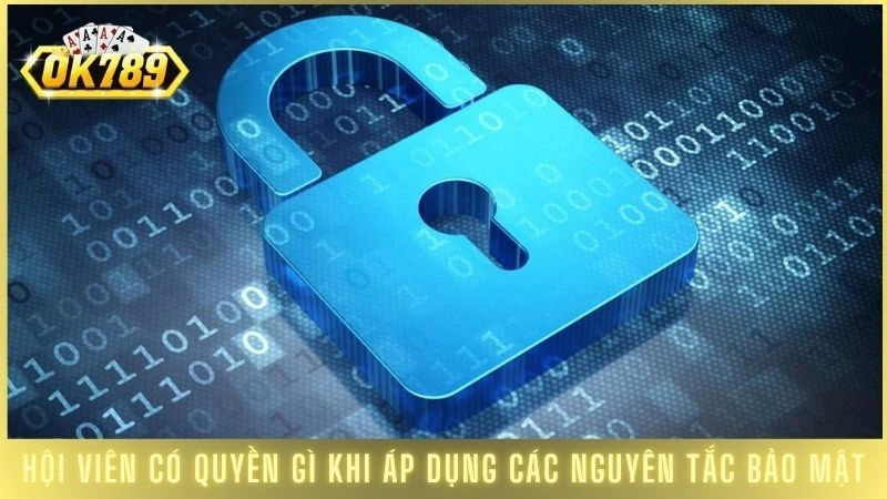 Hội viên có quyền gì khi áp dụng các nguyên tắc bảo mật