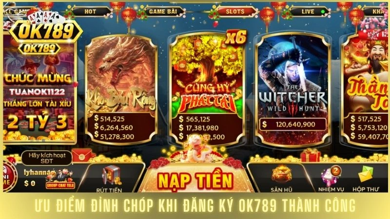 Ưu điểm đỉnh chóp khi đăng ký OK789 thành công