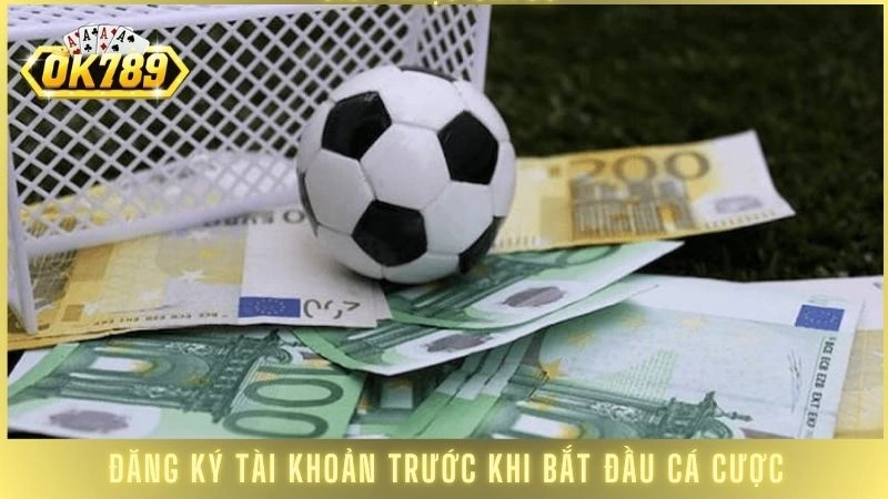 Đăng ký tài khoản trước khi bắt đầu cá cược