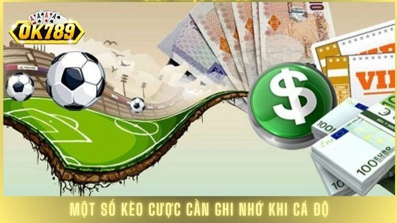 Một số kèo cược cần ghi nhớ khi cá độ