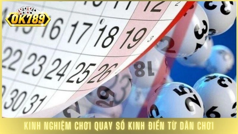 Kinh nghiệm chơi quay số kinh điển từ dân chơi