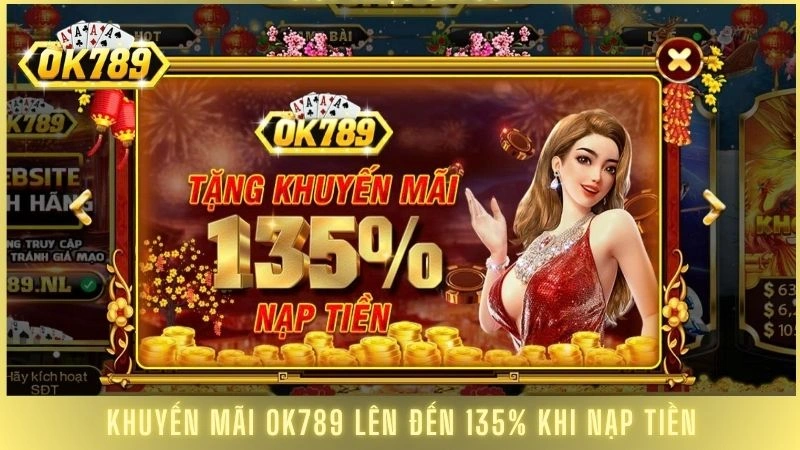 Khuyến mãi OK789 lên đến 135% khi nạp tiền