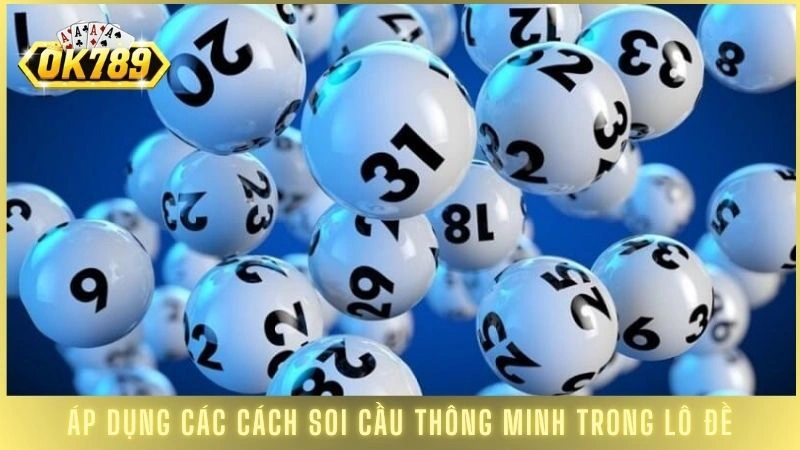 Áp dụng các cách soi cầu thông minh trong lô đề