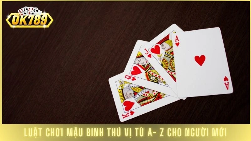 Luật chơi Mậu Binh thú vị từ A- Z cho người mới