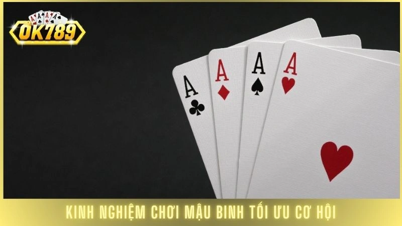 Kinh nghiệm chơi Mậu Binh tối ưu cơ hội