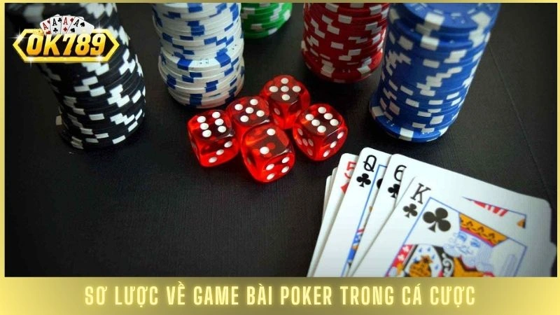 Sơ lược về game bài Poker trong cá cược