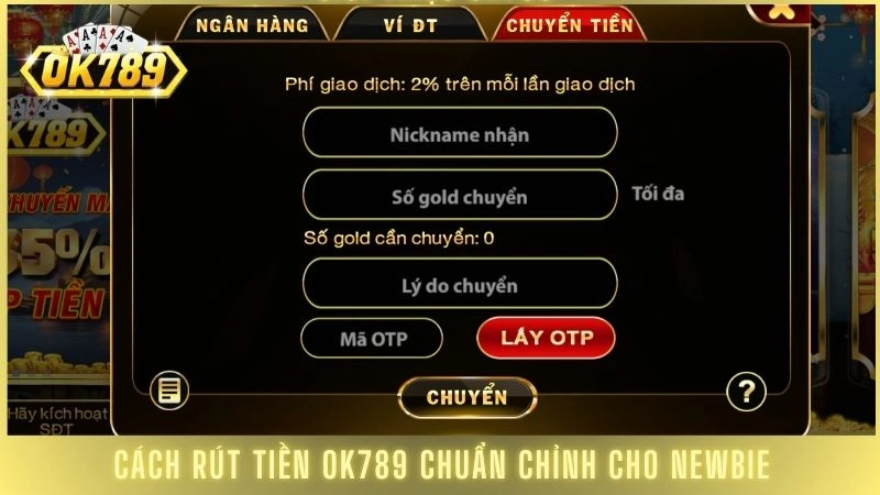 Cách rút tiền OK789 chuẩn chỉnh cho newbie