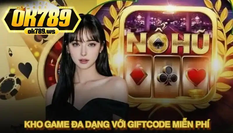 Tận hưởng kho game đa dạng với giftcode miễn phí