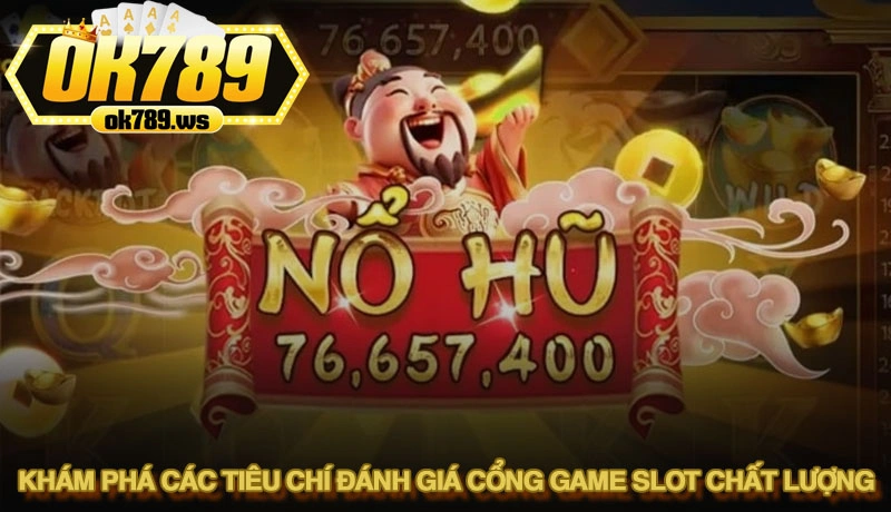 Khám phá các tiêu chí đánh giá cổng game slot chất lượng