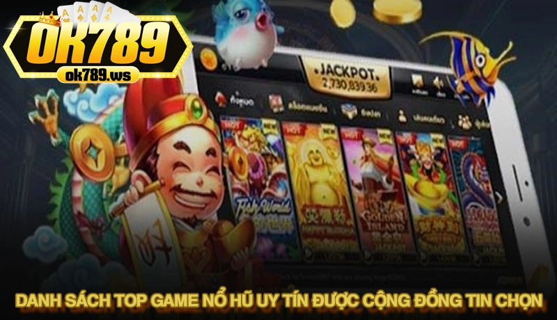 Danh sách top game nổ hũ uy tín được cộng đồng tin chọn